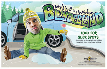 Step Wisely Walking in a Winter Blunderland poster. "Look for slick spots when exiting or entering vehicles." Man with large cartoonish head has fallen on ice by his car. Man is on the ground doing splits and has crossed eyes.