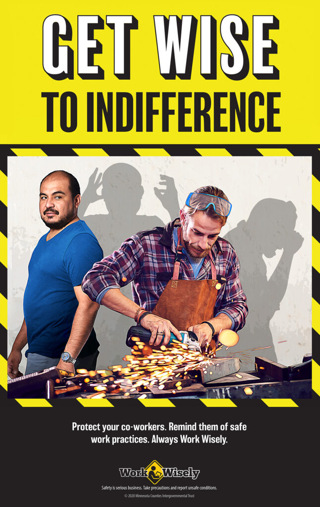 Poster: Get Wise to Indifference. Shows man working with tools and creating sparks while eye protection is on top of head, co-worker walks by without saying anything. Shadows show man's eyes get injured.