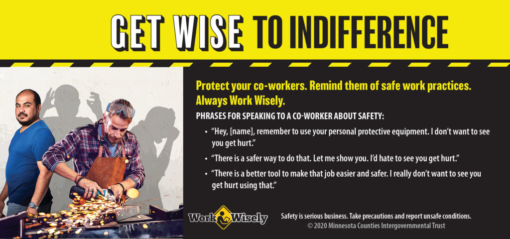 Table tent panel: Get Wise to Indifference. Shows man working with tools and creating sparks while eye protection is on top of head, co-worker walks by without saying anything. Shadows show man's eyes get injured.