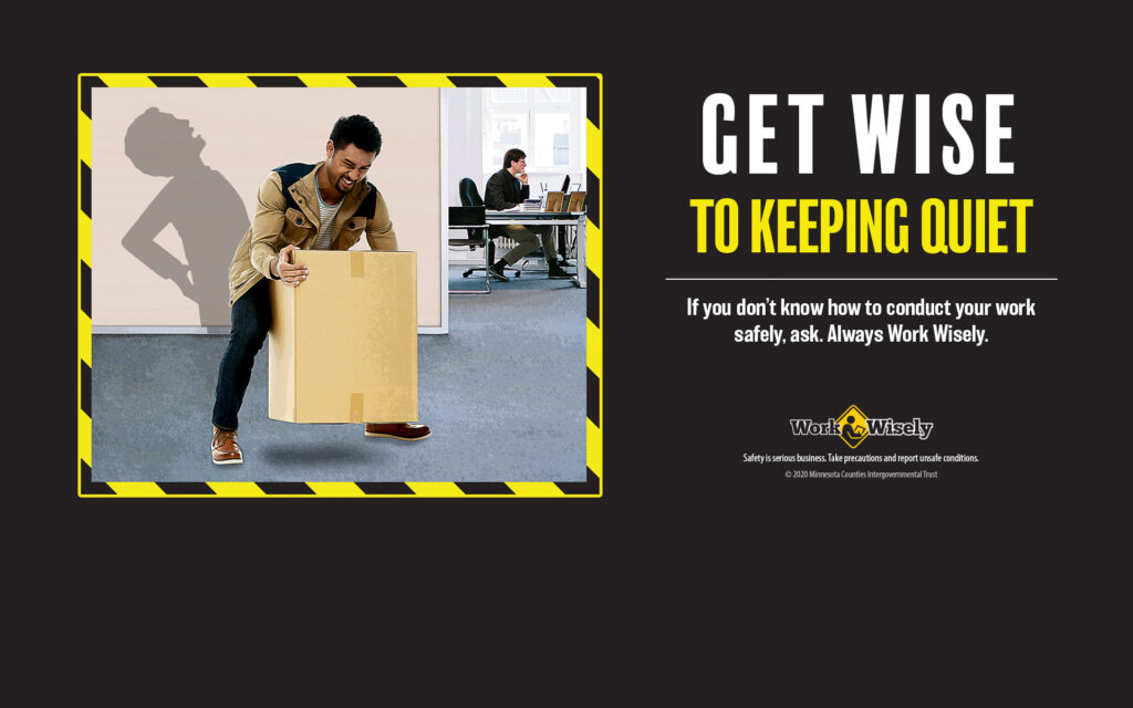 Image: Get Wise to Keeping Quiet: Shows man lifting a large, heavy box with co-worker in background. Shadow shows man's back strained from lift.
