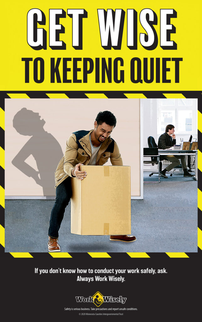 Poster: Get Wise to Keeping Quiet: Shows man lifting a large, heavy box with co-worker in background. Shadow shows man's back strained from lift.