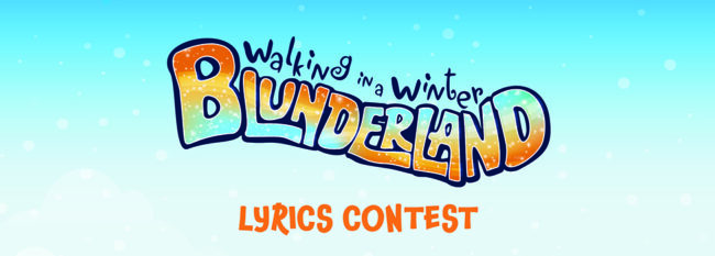 Stylized text against a bright blue background with snow flakes: Walking in a Winter Blunderland Lyrics Contest