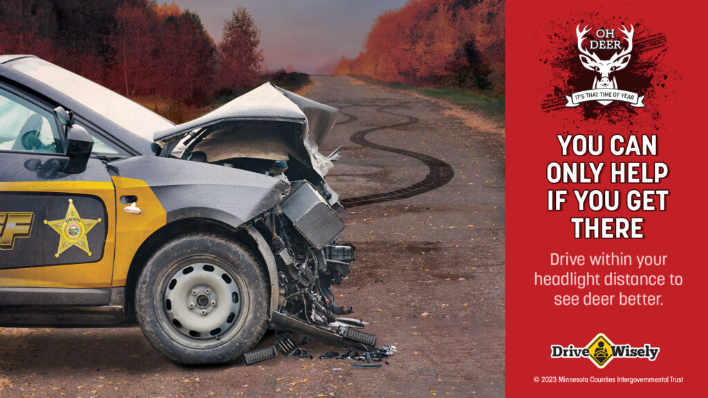 Sheriff's squad front end damaged and tire skid marks on road. Text: You Can Only Help If You Get There