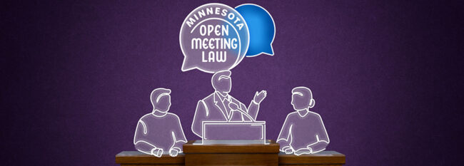 Foundations of the Open Meeting Law (Part 1 Minnesota Open Meeting Law webinar series) MN Open Meeting Law, Part 1: Foundations of the Open Meeting Law. Transparent line drawing of three board members.