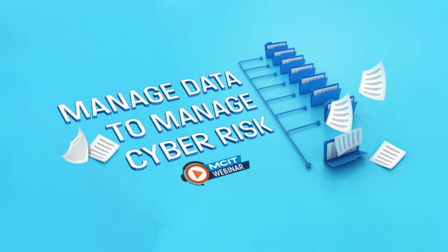 Against light blue background, connected file folders with one open and pages flying out. Text "Manage Data to Manage Cyber Risk" and MCIT webinar logo