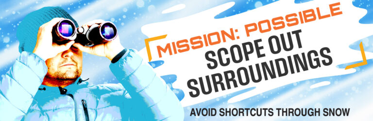 Mission: Possible Scope Out Surroundings shows man looking through binoculars into snowy environment. Avoid shortcuts through snow to prevent slip and fall