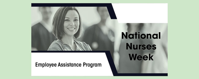 National Nurses Week, Employee Assistance Program: black and white photo of nurses against text and light green background